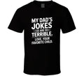 My Dad S Jokes Are Terrible Love Your Fa T Shirt