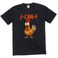 F-Caw-F funny Rooster Tee shirt angry rooster FcawF humorous Tee