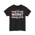 Worst Sequel Ever Anti-Trump Protest 4th July Patriotic Unisex T-Shirt