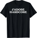 J'Adore Hardcore Pun French Slogan Music Wrestling Statement T-Shirt