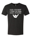 Dad Jokes I think You Mean Rad Jokes Fathers Day Men Premium Tri Blend Tshirt