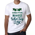 Men's Graphic T-Shirt Be Creative No Matter What They Say Eco-Friendly Limited