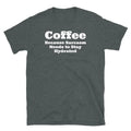 Coffee Because Sarcasm Needs to Stay Hydrated Short-Sleeve Unisex T-Shirt