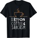 I Run On Coffee And Sarcasm Gift Unisex T-Shirt