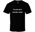 Filled With Holiday Beer - Black T Shirt