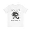 Funny Coffee Lover Tee, It's Fine I'm Fine Graphic Shirt
