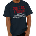 Dont Die A Virgin Funny Sarcastic Humor Gift Mens Casual Crewneck T Shirts Tees