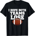 I hope both teams lose funny and Sarcastic Sport Fan T-Shirt