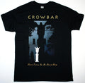 CROWBAR SONIC EXCESS IN ITS PUREST FORM T SHIRT