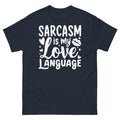 Sarcasm Is My Love Language Satire Sarcastic Novelty Unisex Classic Tee