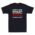I Don’t Look Disabled Awareness Quote Retro Unisex Graphic T-Shirt Reprint