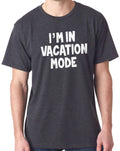 Mens I'm in Vacation Mode Husband Novelty Sarcastic Graphic Funny T-Shirt Tee