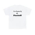 Join Humanity Or Phuckoff! Unisex Heavy Cotton Tee T-Shirt Funny Joke Sarcastic