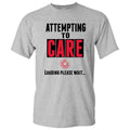 Attempting to Care Loading Please Wait - Funny Sarcastic Humor Graphic T Shirt