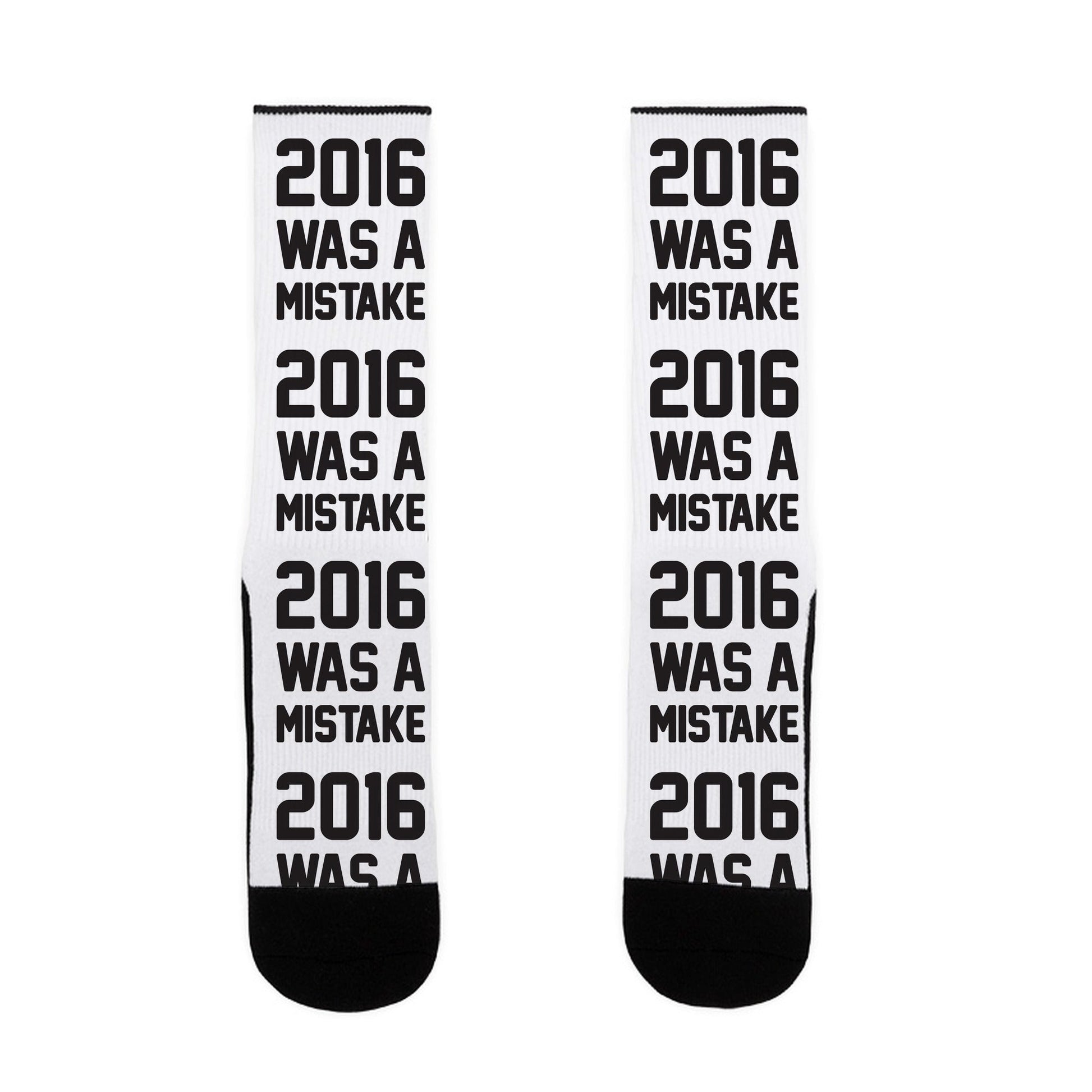 2016 WAS A MISTAKE Socks