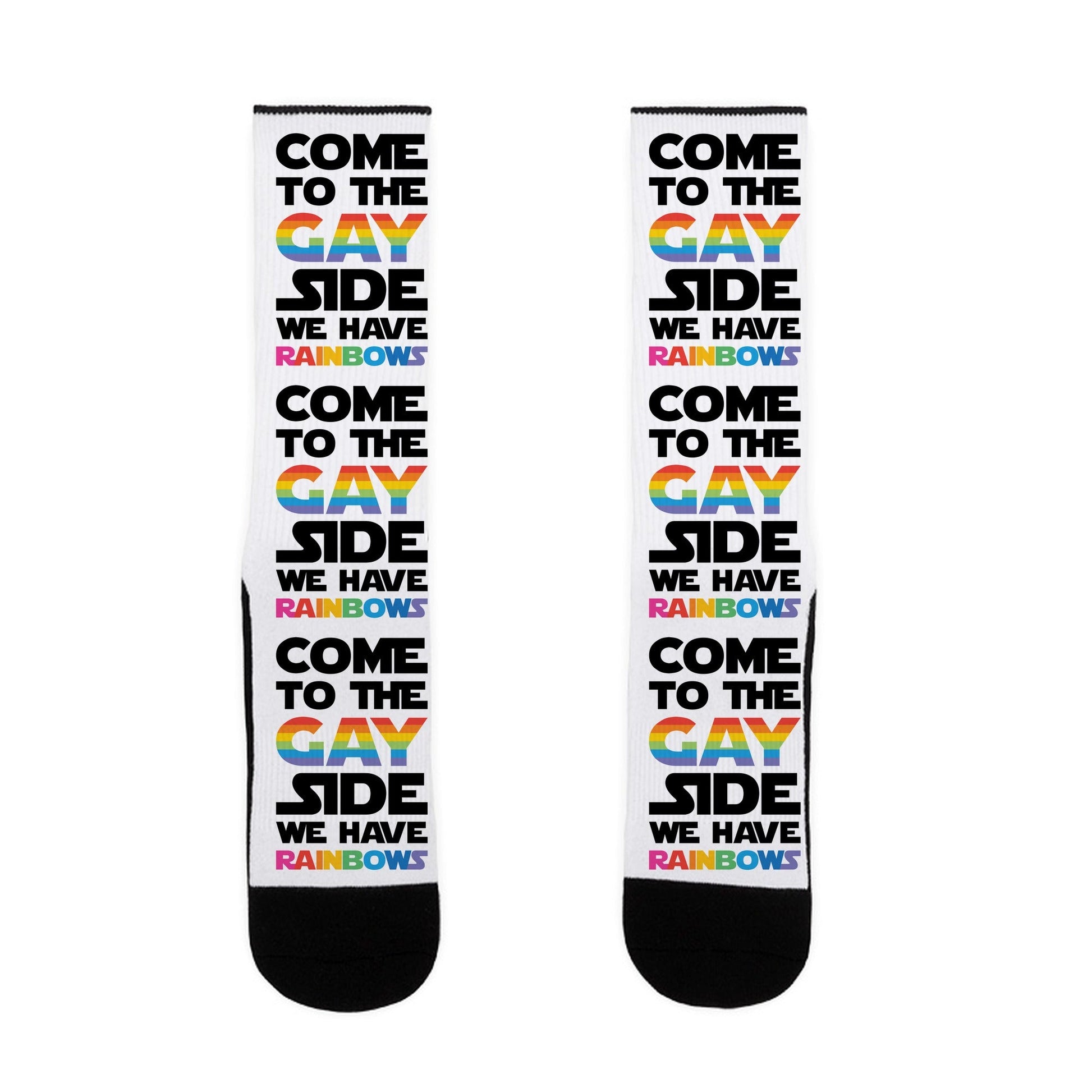 Come To The Gay Side We Have Rainbows Socks