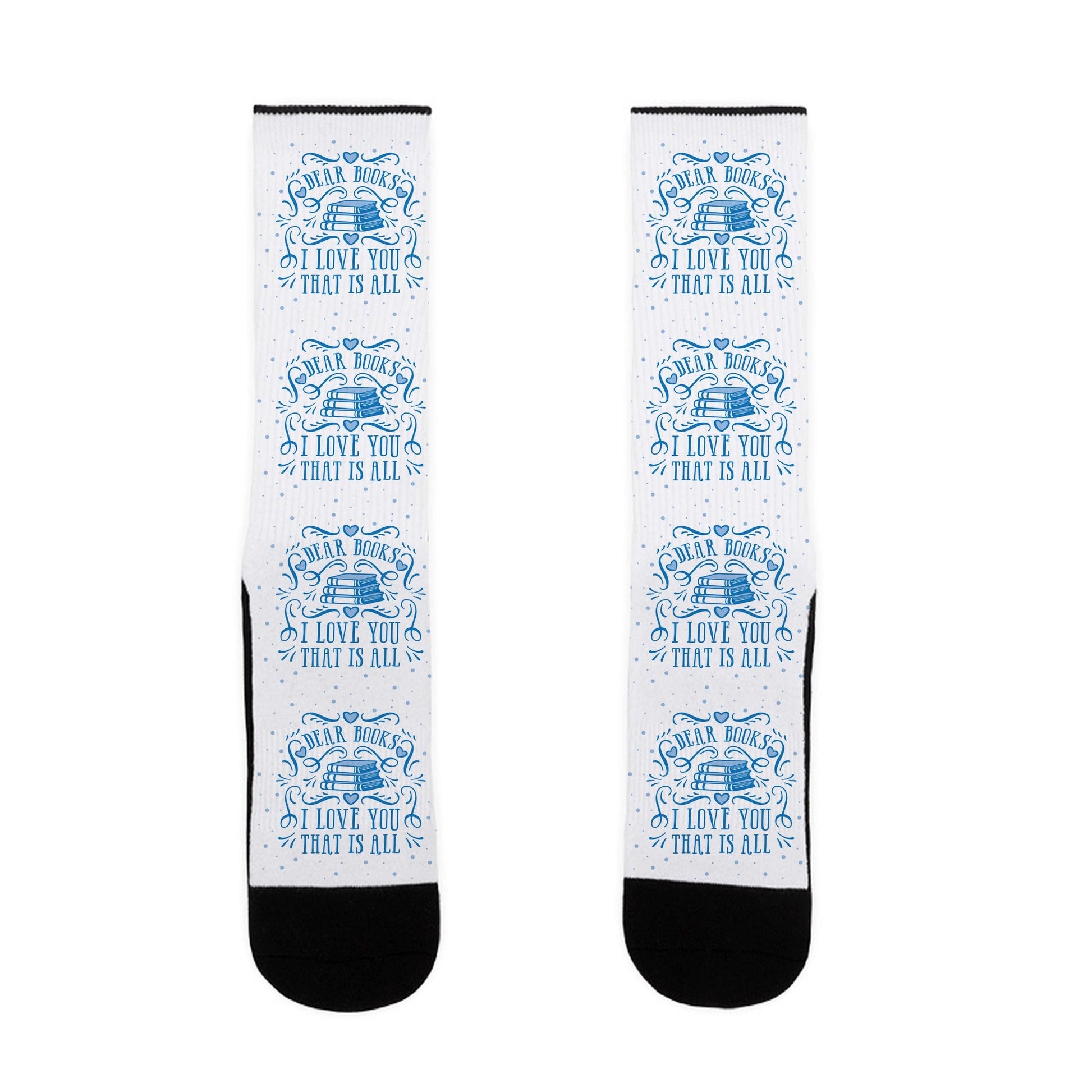 Dear Books I Love You That Is All Socks