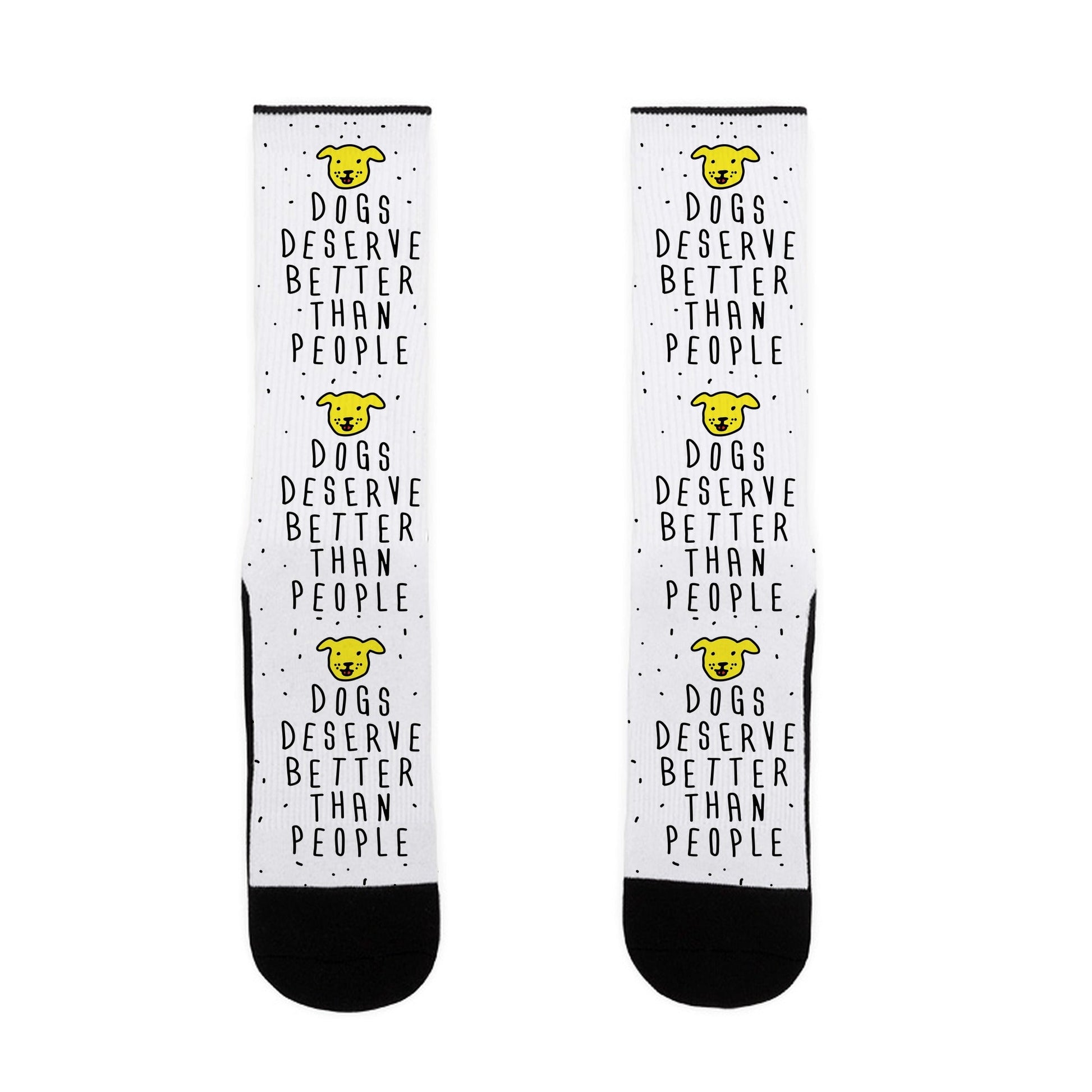 Dogs Deserve Better Than People Socks
