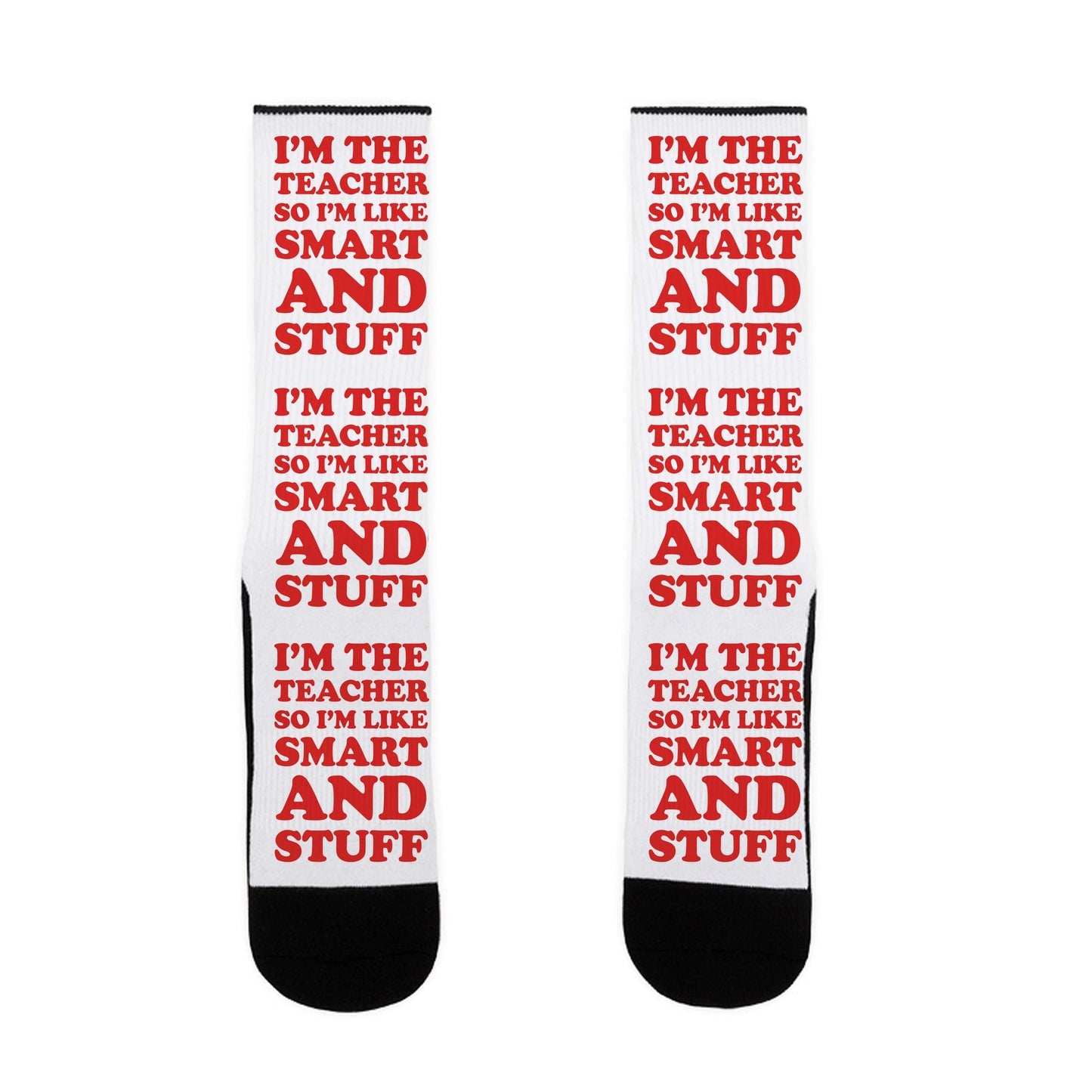 I'm The Teacher So I'm Like Smart And Stuff Socks