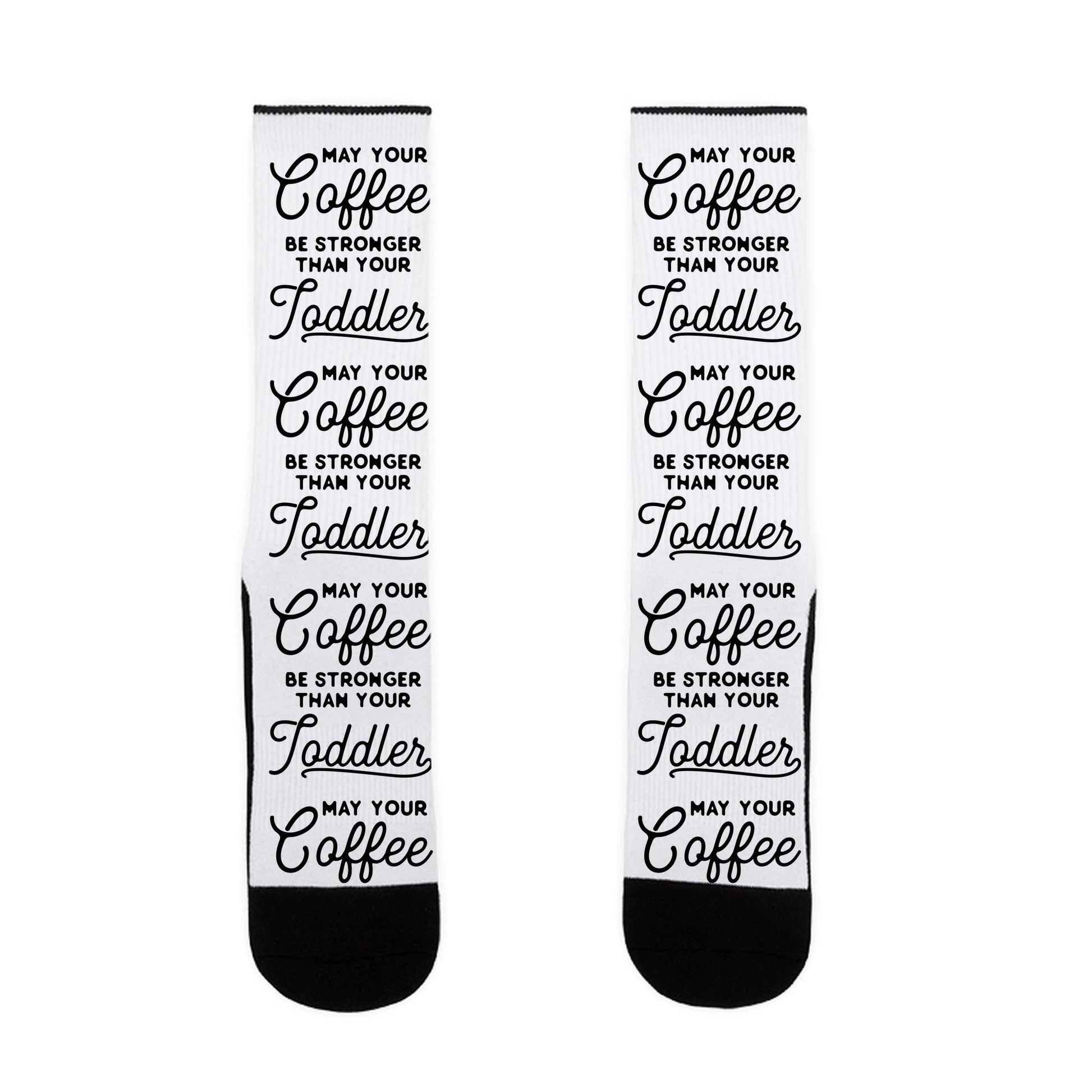 May Your Coffee Be Stronger Than Your Toddler Socks