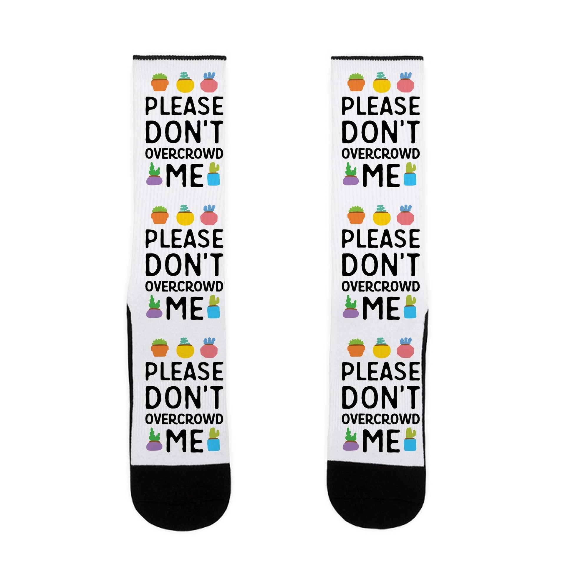 Please Don't Overcrowd Me Socks