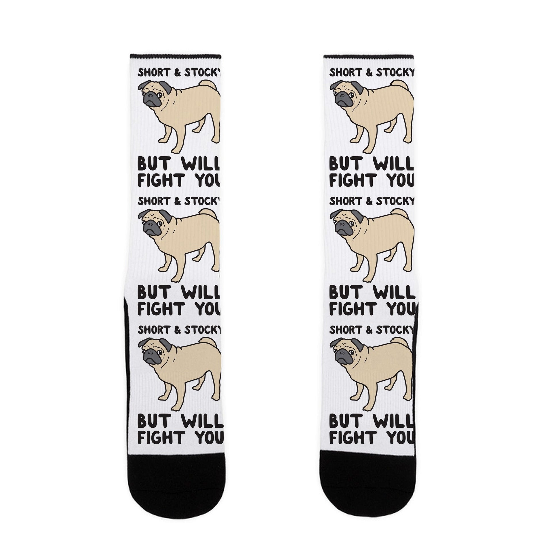 Short & Stocky But Will Fight You Pug Socks