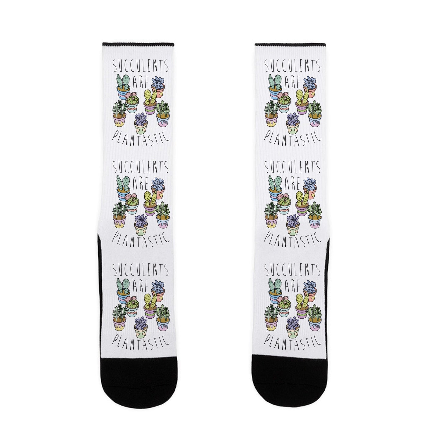 Succulents Are Plantastic Socks