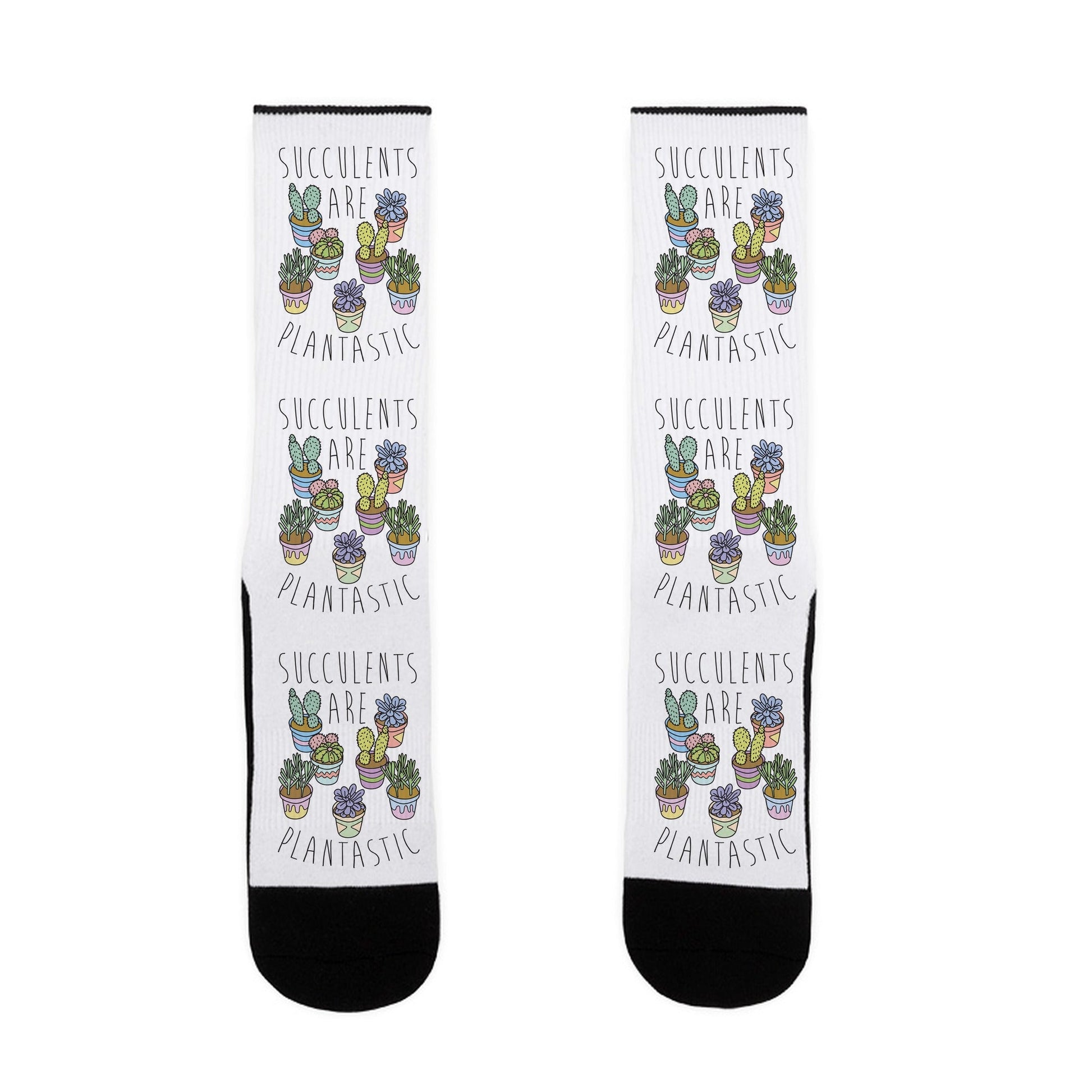 Succulents Are Plantastic Socks