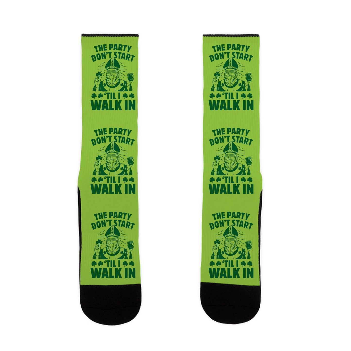 The Party Don't Start Till I Walk In (St. Patrick) Socks
