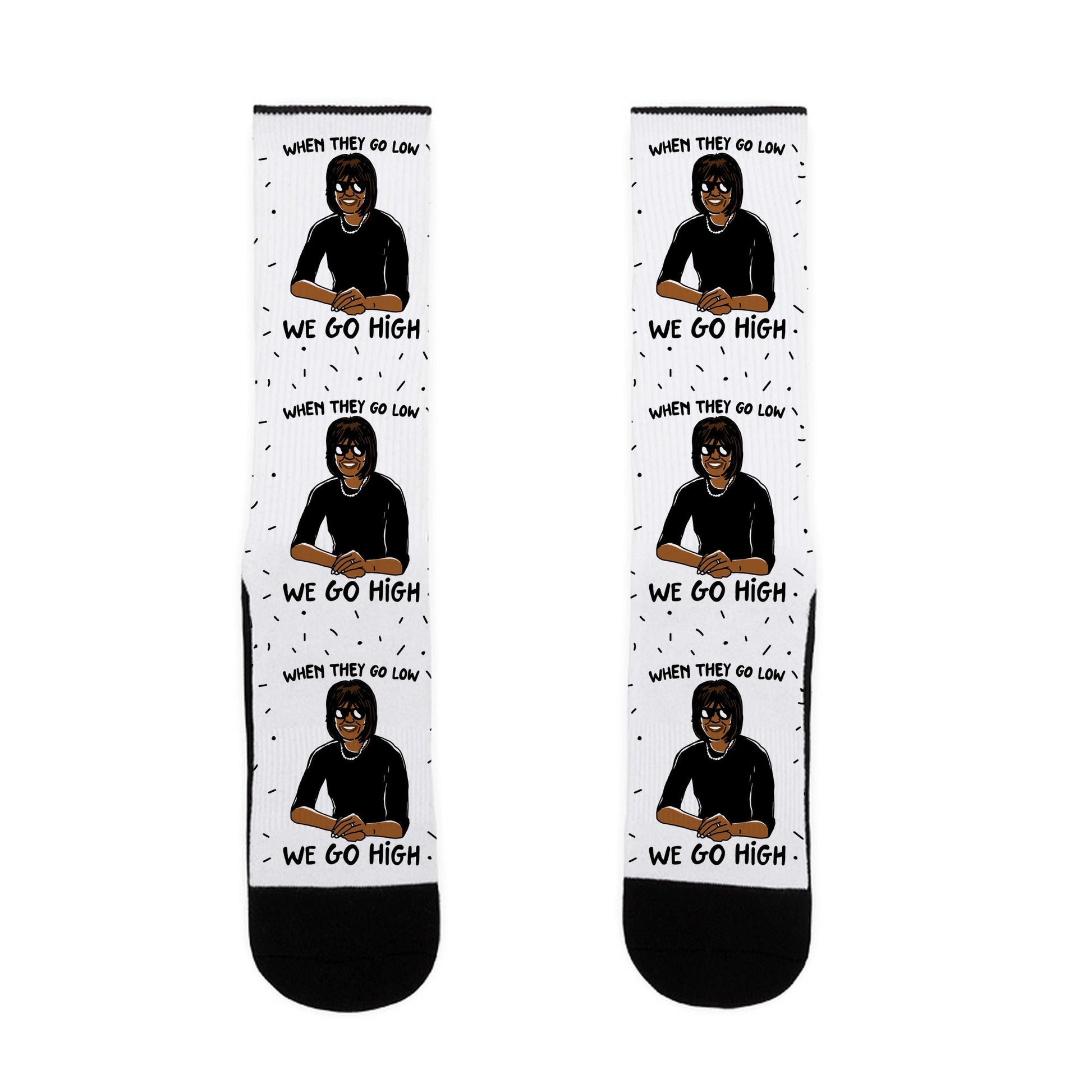 When They Go Low We Go High Socks