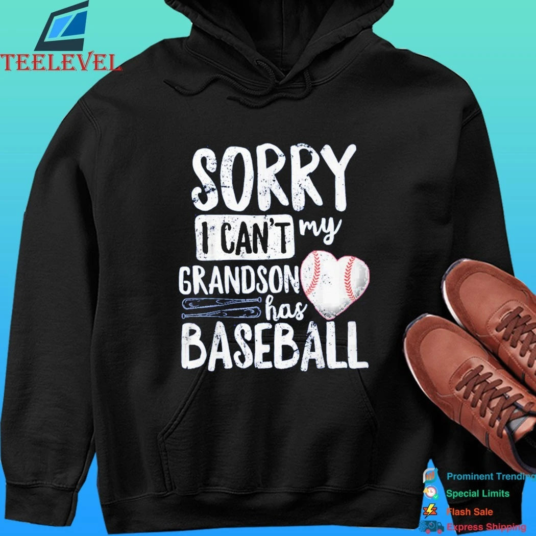 Sorry I Can’t My Grandson Has Baseball Shirt