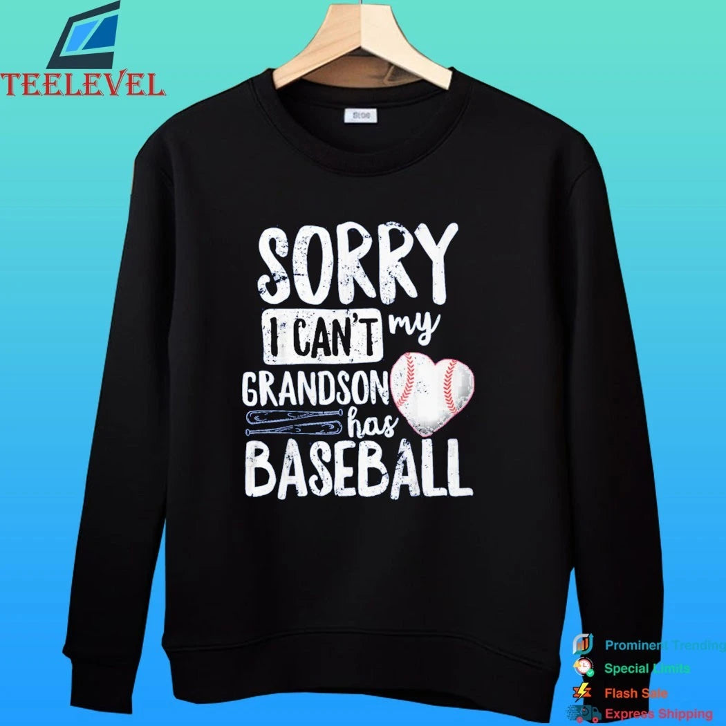 Sorry I Can’t My Grandson Has Baseball Shirt