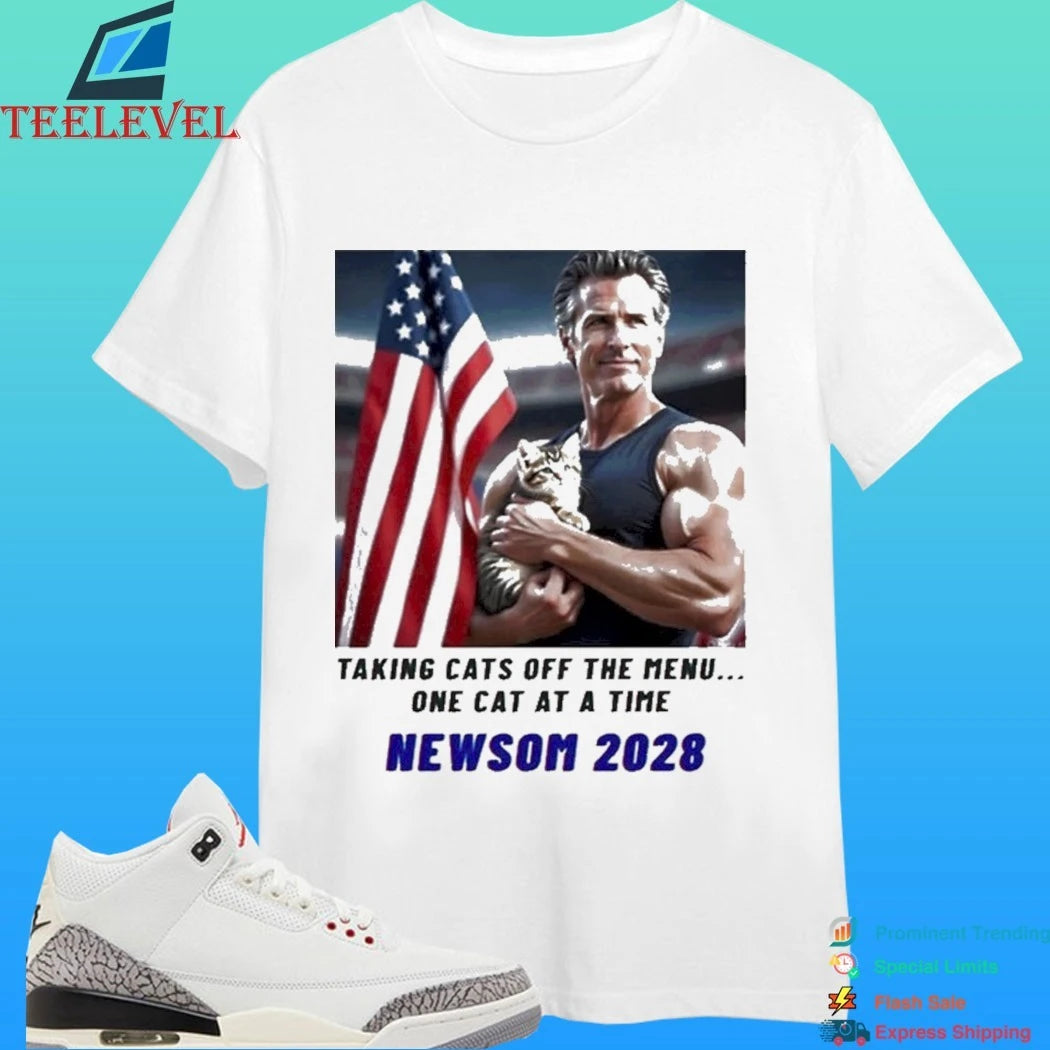 Taking Cats Off The Menu One Cat At A Time Gavin Newsom 2028 Shirt