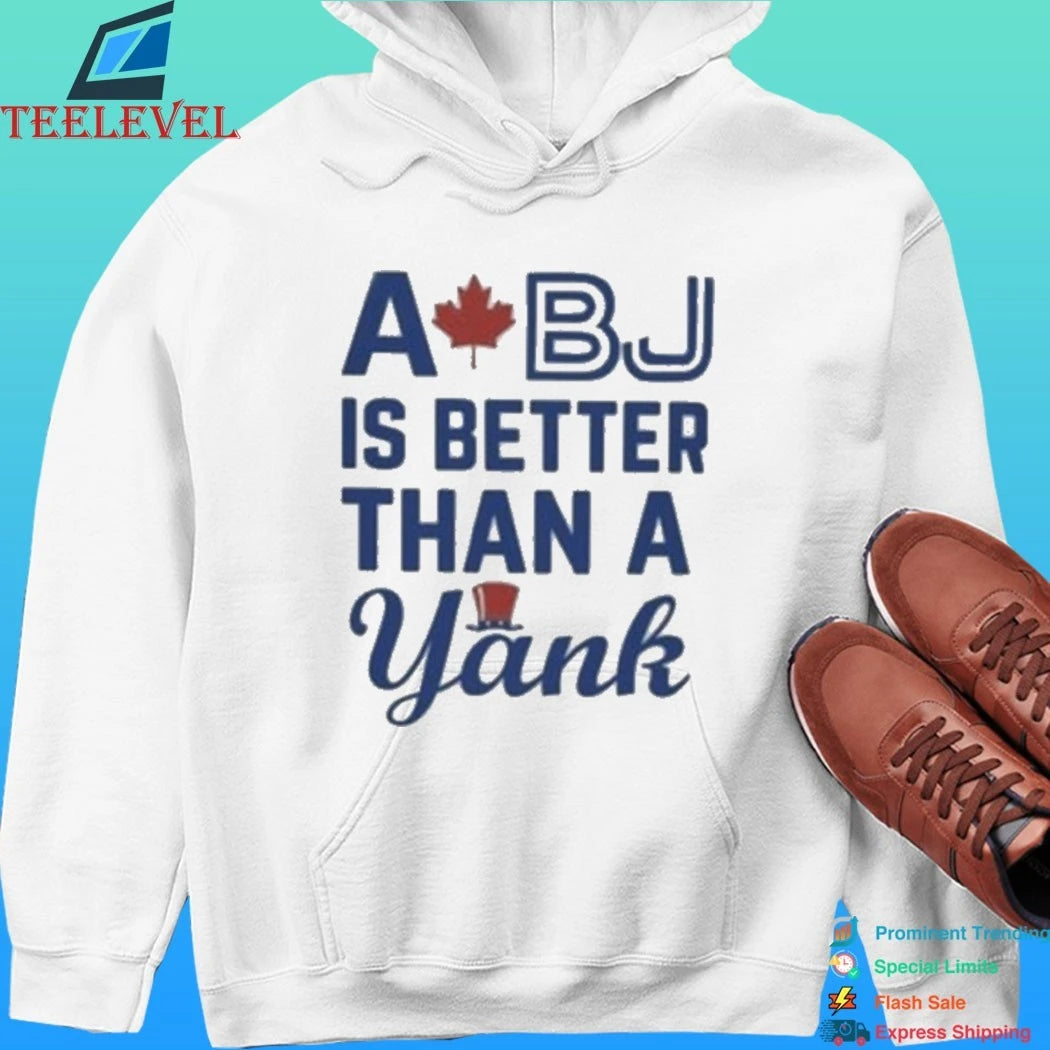 Toronto Blue Jays A Bj Is Better Than A Yank Shirt