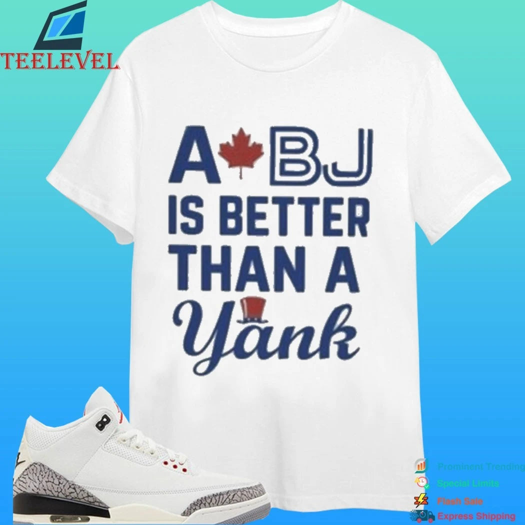 Toronto Blue Jays A Bj Is Better Than A Yank Shirt
