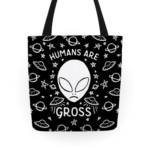 Humans Are Gross Tote Bag