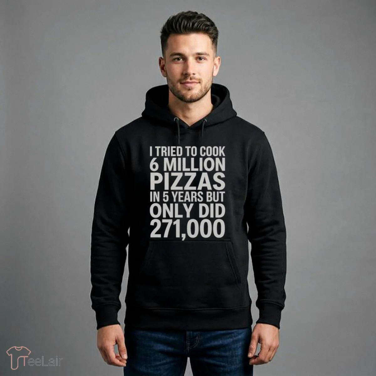 I TRIED TO COOK 6 MILLION PIZZAS IN 5 YEARS BUT ONLY DID 271000 Shirt