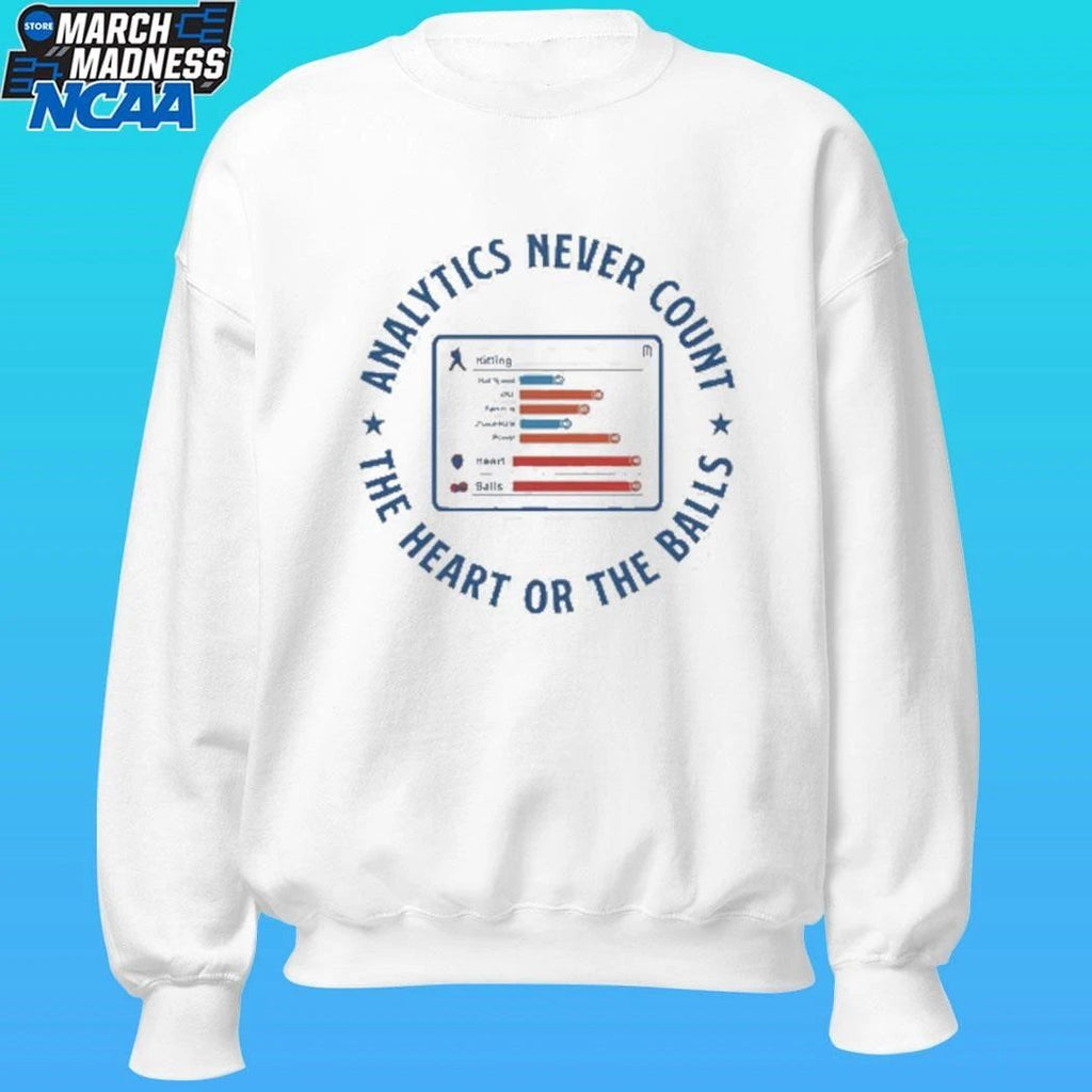 Analytics Never Count The Heart Or The Balls Shirt