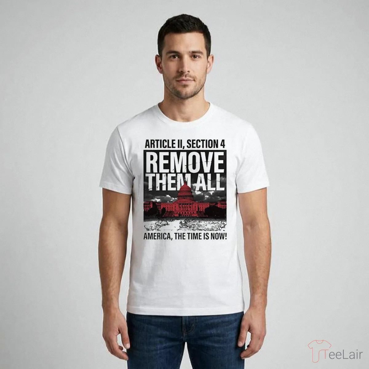 White House Article Ii Section 4 Remove Them All America The Time Is Now Shirt
