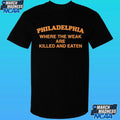 Pphiladelphia Where The Weak Are Killed And Eaten Shirt