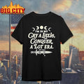 Im In My Cry A Little Conquer A Lot Era Shirt