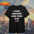 Fudd Around And Find Out Az35 Shirt