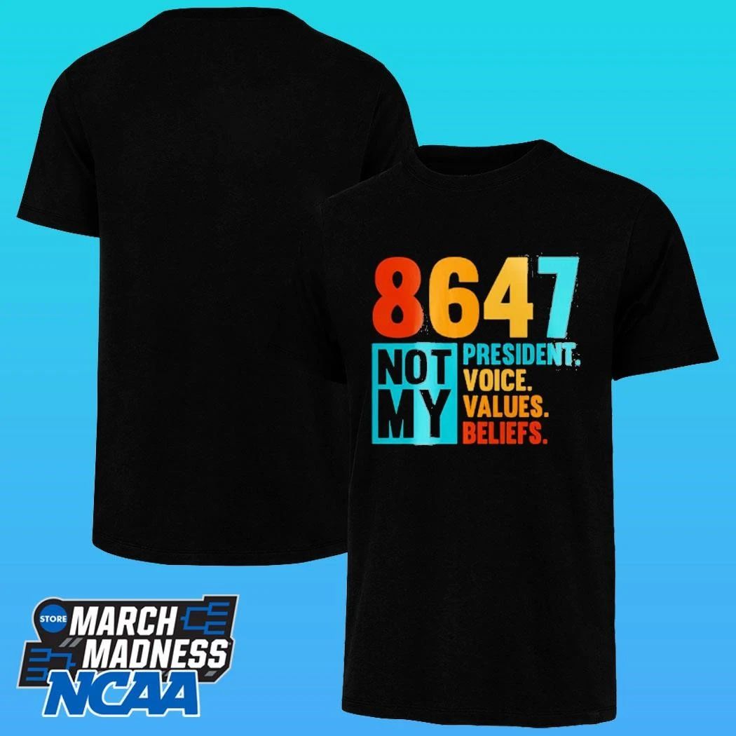 8647 Not My President Voice Values Beliefs Shirt