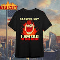 Careful Boy I Am Old For Good Reason Shirt
