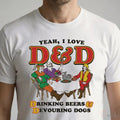 Yeah, I Love D&D, Drinking Beers & Devouring Dogs Shirt