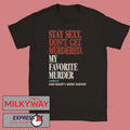 My Favorite Murder Rewind OG Stay Sexy shirt