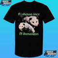 If I Shenan Once, I’ll Shenanigan Possum Shirt