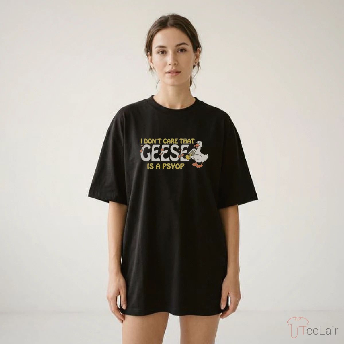 I Don’T Care That Geese Is A Psyop T-Shirt