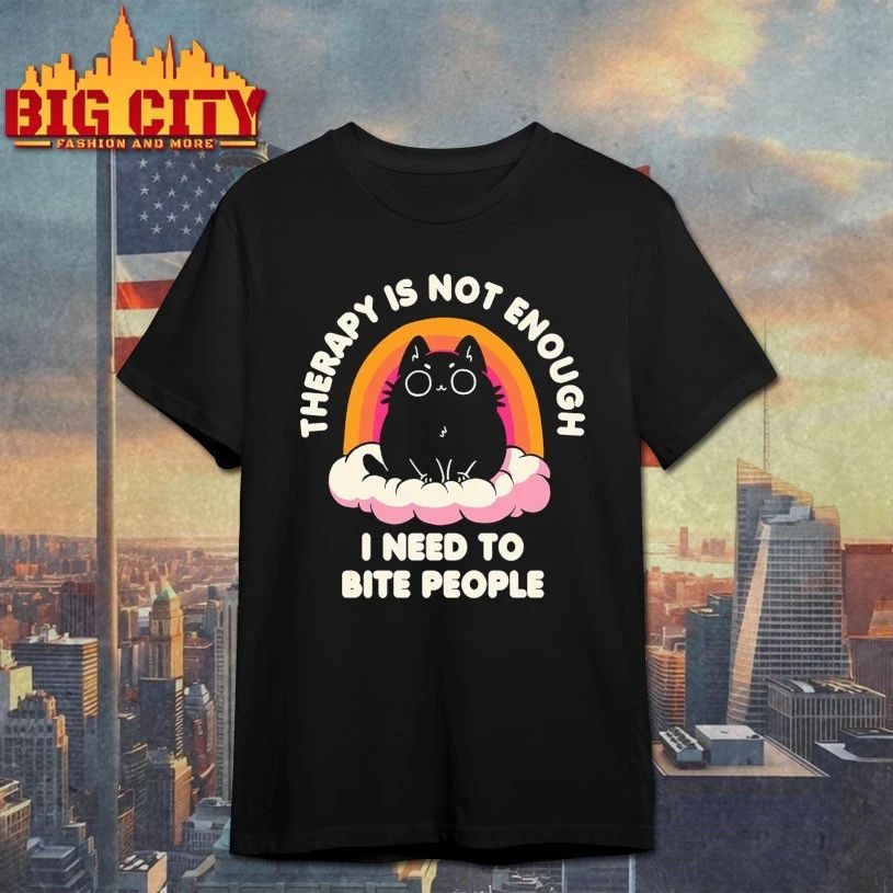 Therapy is not enough I Need To Bite People T-shirt