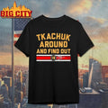 Matthew Tkachuk Around & Find Out T-shirt
